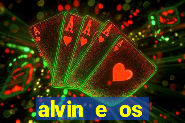 alvin e os esquilos rede canais
